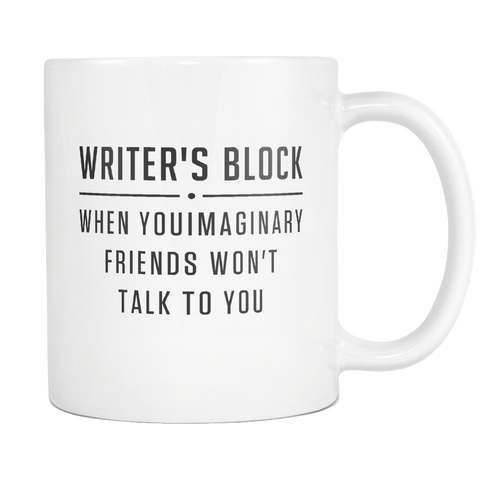 Writer's Block When Your Imaginary Friends Won't Talk To You White Mug