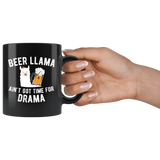 Beer Llama Ain't Got Time For Drama 11oz Black Mug