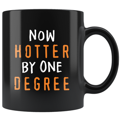 Now Hotter By One Degree 11oz Black Mug