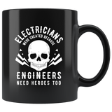 Electricians Were Created Because Engineers Need Heroes Too 11oz Black Mug