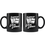 Support Your Local Library 11oz Black Mug