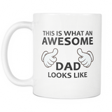 This Is What An Awesome Dad Looks Like White Mug