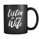 Listen To Your Wife Black Mug