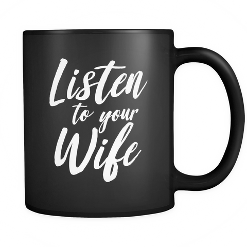 Listen To Your Wife Black Mug