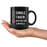 Single Taken Waiting For A Miracle 11oz Black Mug