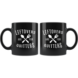 Leftovers Are For Quitters 11oz Black Mug