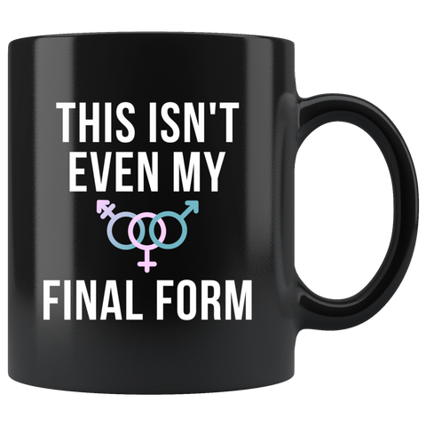 This Isn't Even My Final Form 11oz Black Mug