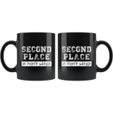 Second Place Is First Loser 11oz Black Mug