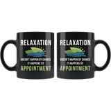 Relaxation Doesn't Happen By Chance It Happens By Appointment 11oz Black Mug