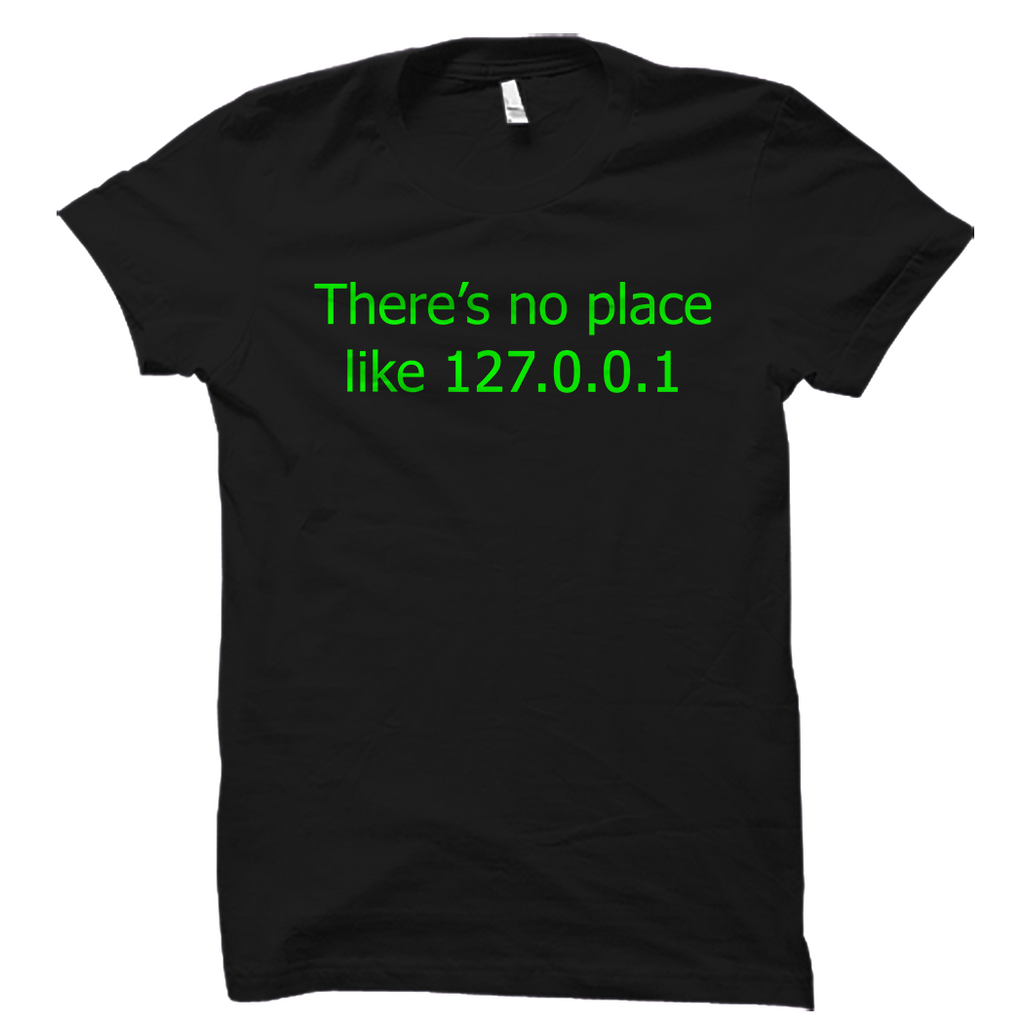 Hacker Shirt There Is No Place Like Localhost
