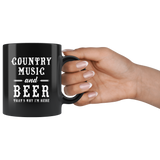 Country Music And Beer That's Why I'm Here 11oz Black Mug