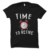 Time To Retire Shirt