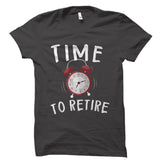 Time To Retire Shirt