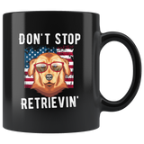 Don't Stop Retrievin' 11oz Golden Retriever Black Coffee Mug