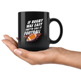 If Rugby Was Easy They'd Call It Football 11oz Black Mug