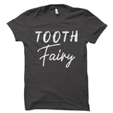 Tooth Fairy - Dentist Profession Shirt