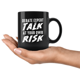 Debate Expert Talk At Your Own Risk 11oz Black Mug