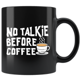No Talkie Before Coffee 11oz Black Mug