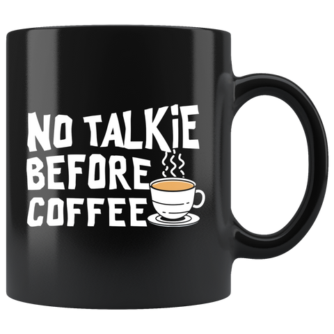 No Talkie Before Coffee 11oz Black Mug