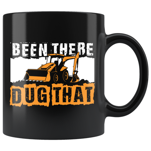 Been There Dug That 11oz Black Mug