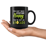 You Can't Make Everyone Happy You're Not An Avocado 11oz Black Mug