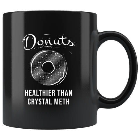 Donuts Healthier Than Crystal Meth 11oz Black Mug