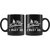 My Sailboat Is Calling I Must Go 11oz Black Mug