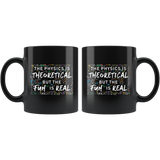 The Physics Is Theoretical 11oz Black Mug
