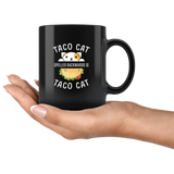 Taco Cat Spelled Backwards Is Taco Cat 11oz Black Mug
