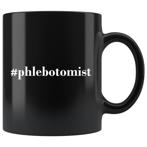 #Phlebotomist  11oz Black Mug