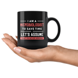 I Am A Microbiologist To Save Time Let's Assume That I'm Never Wrong 11oz Black Mug