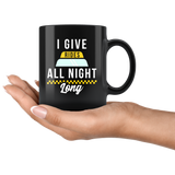 I Give Rides All Night Long  11oz Black Mug