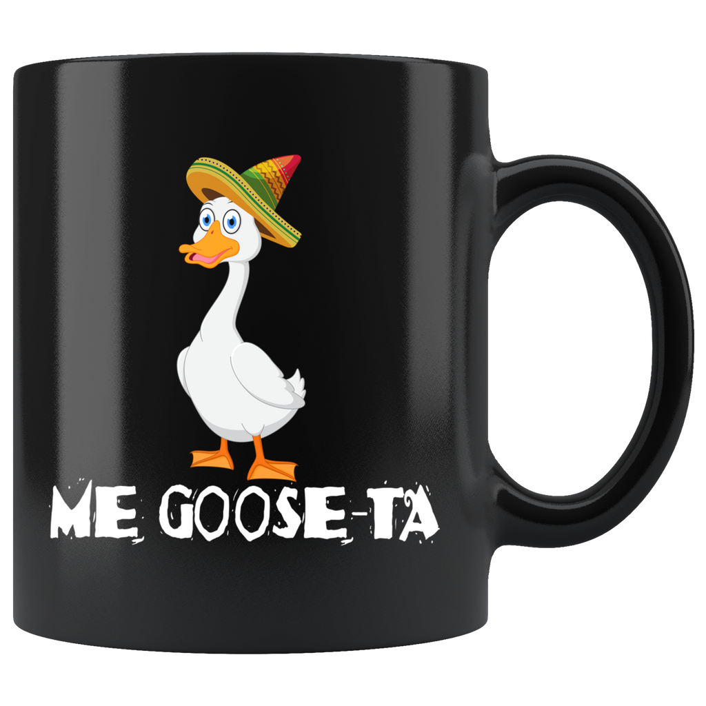 Me Goose-Ta 11oz Black Mug