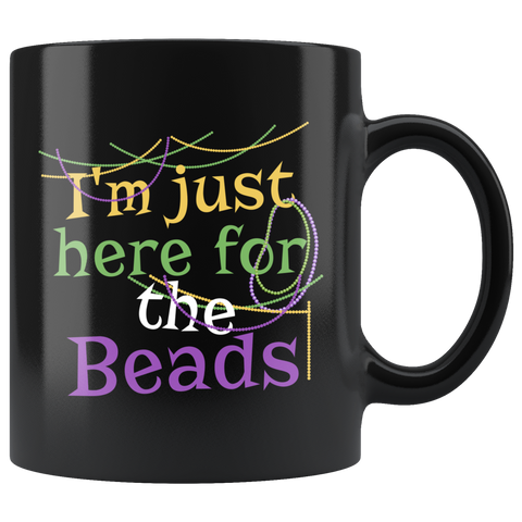 I'm Just Here For The Beads 11oz Black Mug