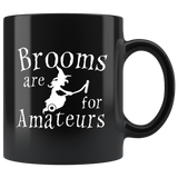Brooms Are For Amateurs 11oz Black Mug