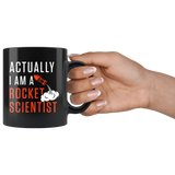 Actually I Am A Rocket Scientist 11oz Black Mug