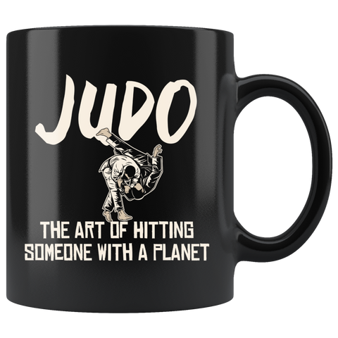 Judo The Art Of Hitting Someone With A Planet 11oz Black Mug