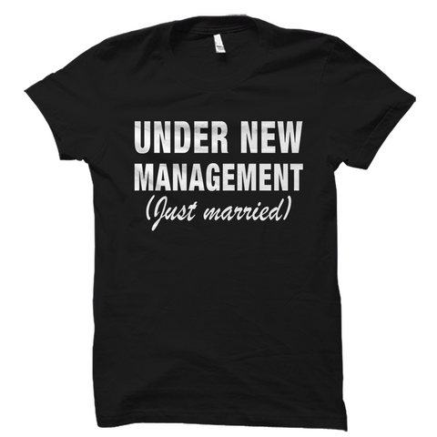 Under New Management Shirt Funny Just Married Tee