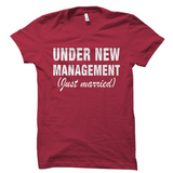 Under New Management Shirt Funny Just Married Tee