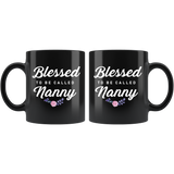 Blessed To Be Called Nanny 11oz Black Mug