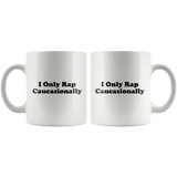 I Only Rap Caucasionally White Mug