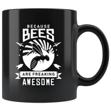 Because Bees Are Freaking Awesome 11oz Black Mug