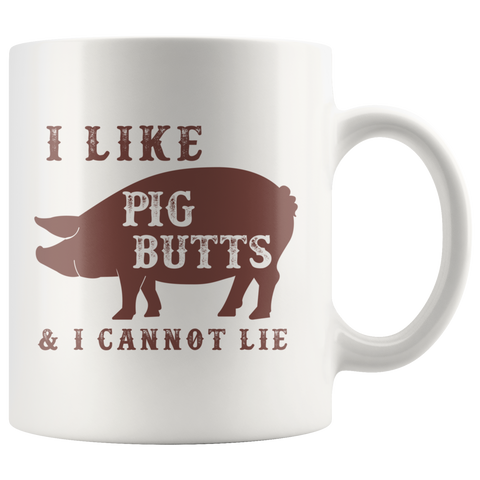 I Like Pig Butts & I Cannot Lie White Mug - BBQ Gift