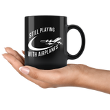 Still Playing With Airplanes 11oz Black Mug