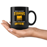 Because Zebras Are Freaking Awesome 11oz Black Mug