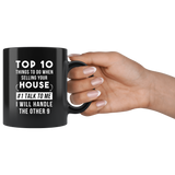 Top 10 Things To Do When Selling Your House. #1 Talk To Me I Will Handle The Other 9 11oz Black Mug