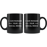 I Can Manage Your Social Media 11oz Black Mug