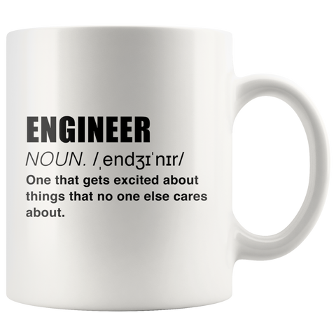 Engineer Noun One That Gets Excited About Thing That No One Else Cares About White Mug