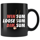 Win Sum Loose Sum Dim Sum 11oz Black Mug