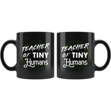 Teacher Of Tiny Humans 11oz Black Mug